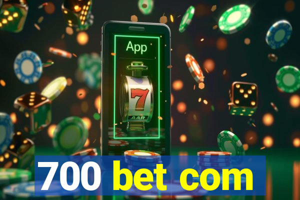 700 bet com